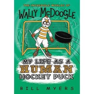 My Life as a Human Hockey Puck -- Bill Myers